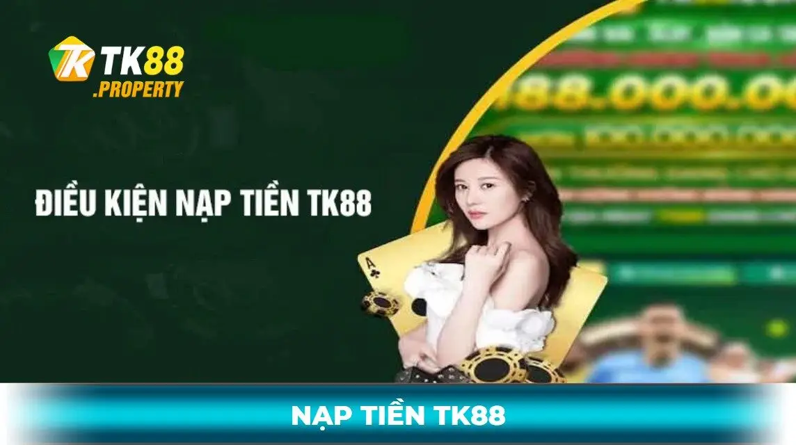 Điều kiện nạp tiền tk88
