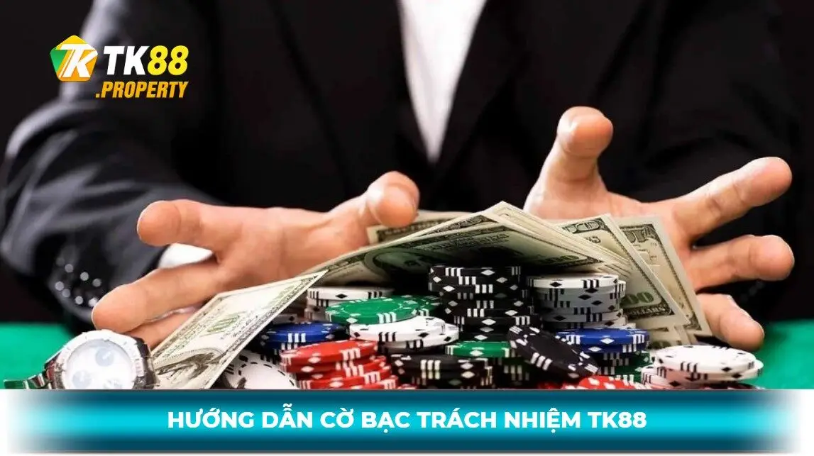 Hướng dẫn chơi cờ bạc có trách nhiệm tk88