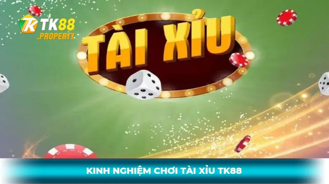 Kinh nghiệm chơi tài xỉu tk88