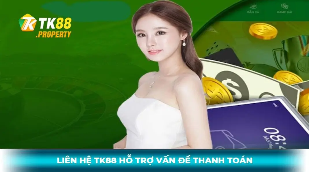 Liên hệ tk88 hỗ trợ vấn đề thanh toán