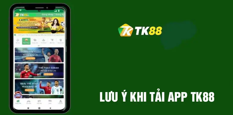 Lưu ý khi tải app TK88