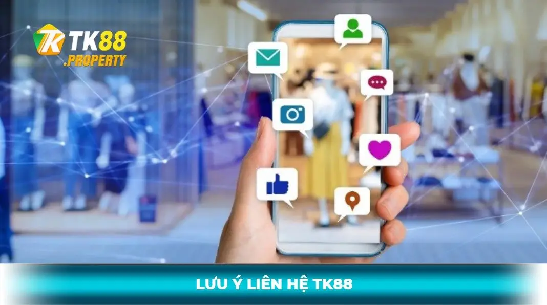 Lưu ý khi liên hệ tk88