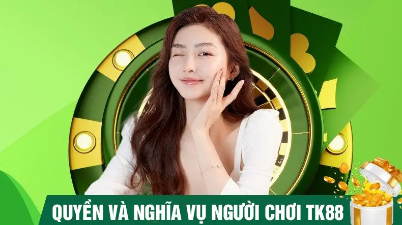 Quyền lợi và điều khoản cần thực hiện tại tk88